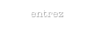 entrez