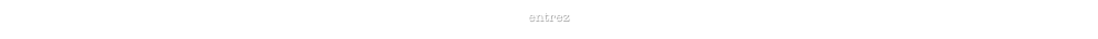 entrez